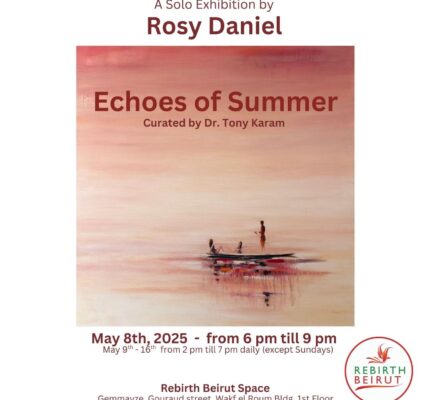 المعرض الفردي الجديد لروزي دانيال بعنوان:   “Echoes of Summer” يحطّ رحاله في  Rebirth Beirut